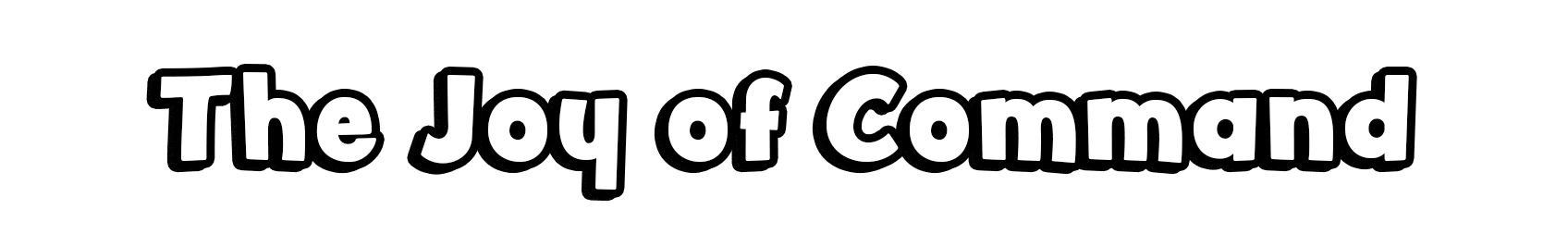 The Joy of Command