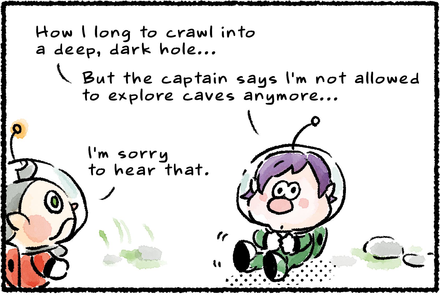 Panel one. Dash sits on the ground while talking to Collin. "How I long to crawl into a deep, dark hole," he says. "But the captain says I'm not allowed to explore caves anymore..." Collin says, "I'm sorry to hear that."