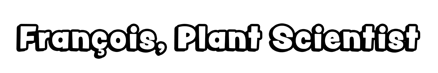 François, Plant Scientist