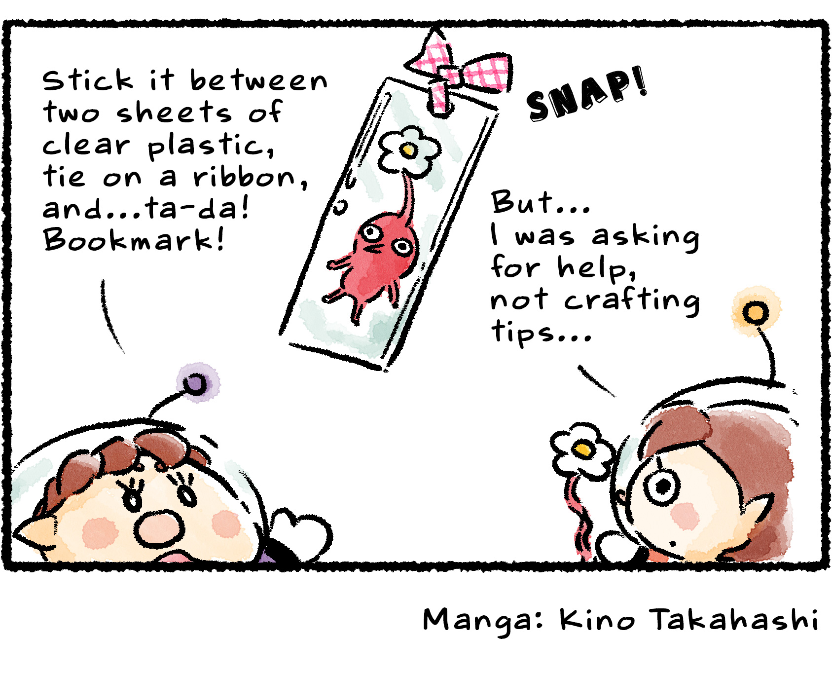 Panel four. Kingsly finishes his thought: "Stick it between two sheets of clear plastic, tie on a ribbon, and...ta-da! Bookmark!" The Rescue Officer is stunned by what has been done to the Pikmin. "But...I was asking for help, not crafting tips..."