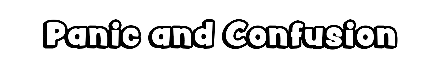 Panic and Confusion