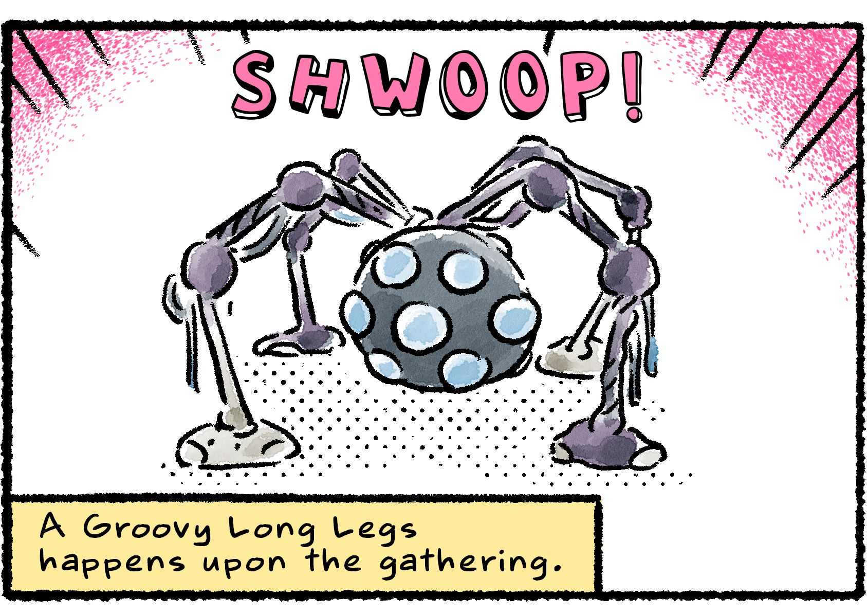 Panel three. A Groovy Long Legs happens upon the gathering. It arrives with a SHWOOP!