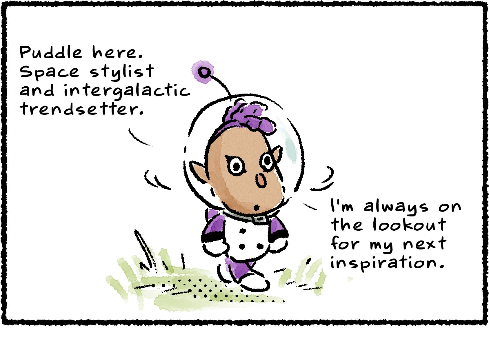 Panel one. Puddle is walking, head on a swivel. "Puddle here," he says. "Space stylist and intergalactic trendsetter. I'm always on the lookout for my next inspiration."