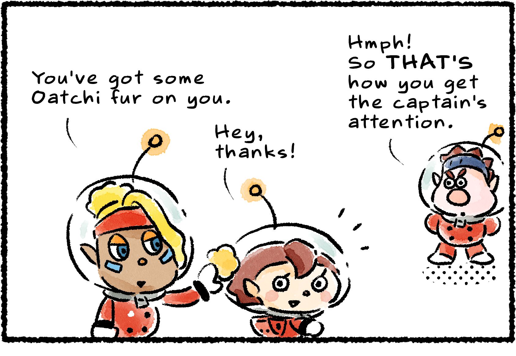 Panel one. Shepherd pulls a bit of Oatchi fur off a Rescue Officer's helmet. "You've got some Oatchi fur on you," she says. "Hey, thanks!" the Rescue Officer says. Dingo watches from nearby. "Hmph! So THAT'S how you get the captain's attention."