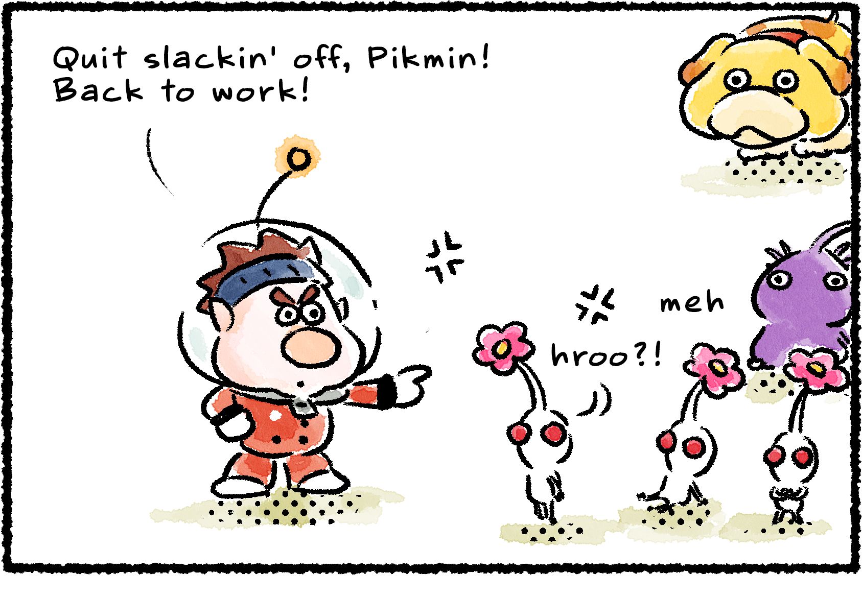 Panel one. Oatchi, a Purple Pikmin, and several White Pikmin are lounging around when Dingo comes by to lecture them. "Quit slackin' off, Pikmin!" he says. "Back to work!" The Pikmin are unimpressed.