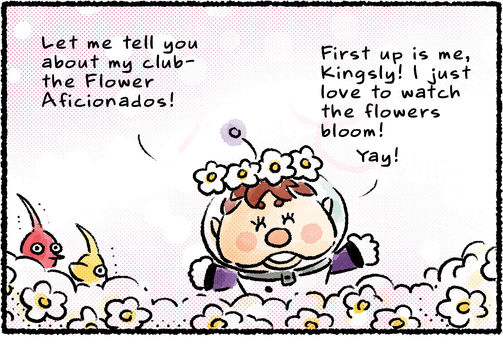 Panel one. Kingsly stands in a field of flowers. "Let me tell you about my club—the Flower Aficionados!" he says. "First up is me, Kingsly! I just love to watch the flowers bloom!" Two Pikmin stand with bare stems—their flowers must be in the pile.
