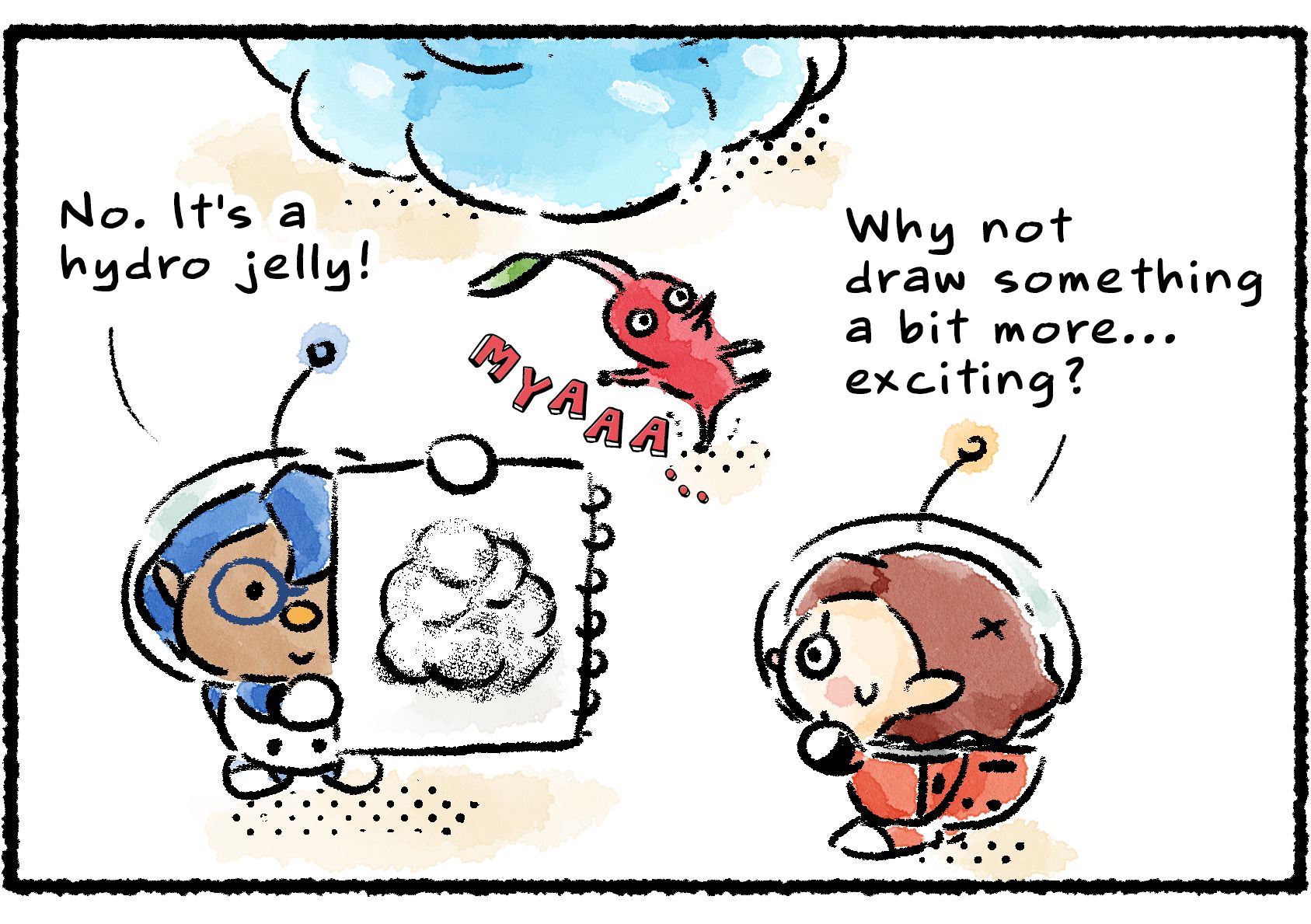 Panel two. The Red Pikmin struggles to hold its pose. Keesh reveals her drawing and says, "No. It's a hydro jelly!" The Pikmin is disappointed not to be featured in the drawing. The Rescue Officer says, "Why not draw something a bit more...exciting?"