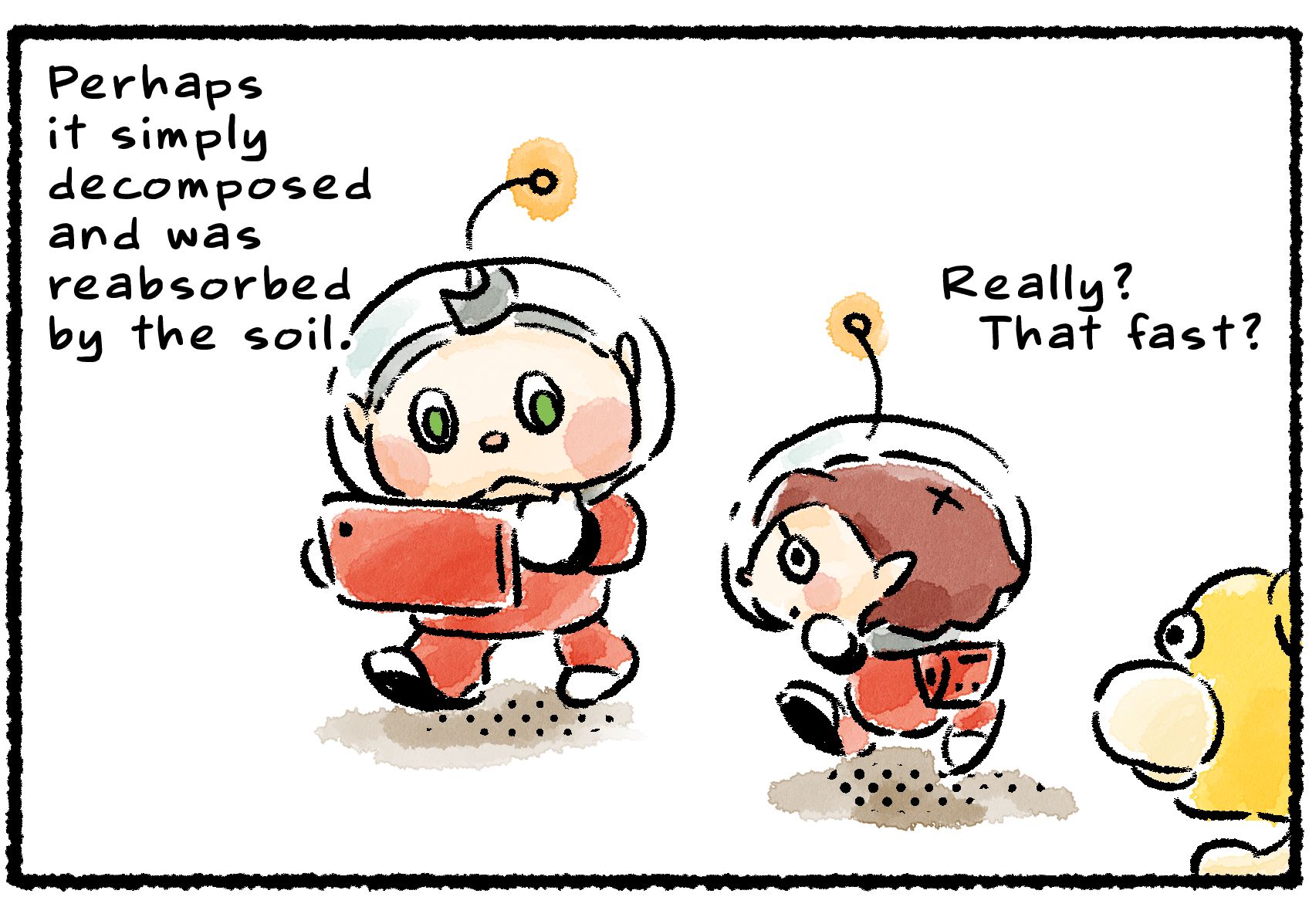 Panel two. The Rescue Officer and Oatchi approach Collin to ask him about it. "Really?" Collin says. "That fast? Perhaps it simply decomposed and was reabsorbed into the soil."