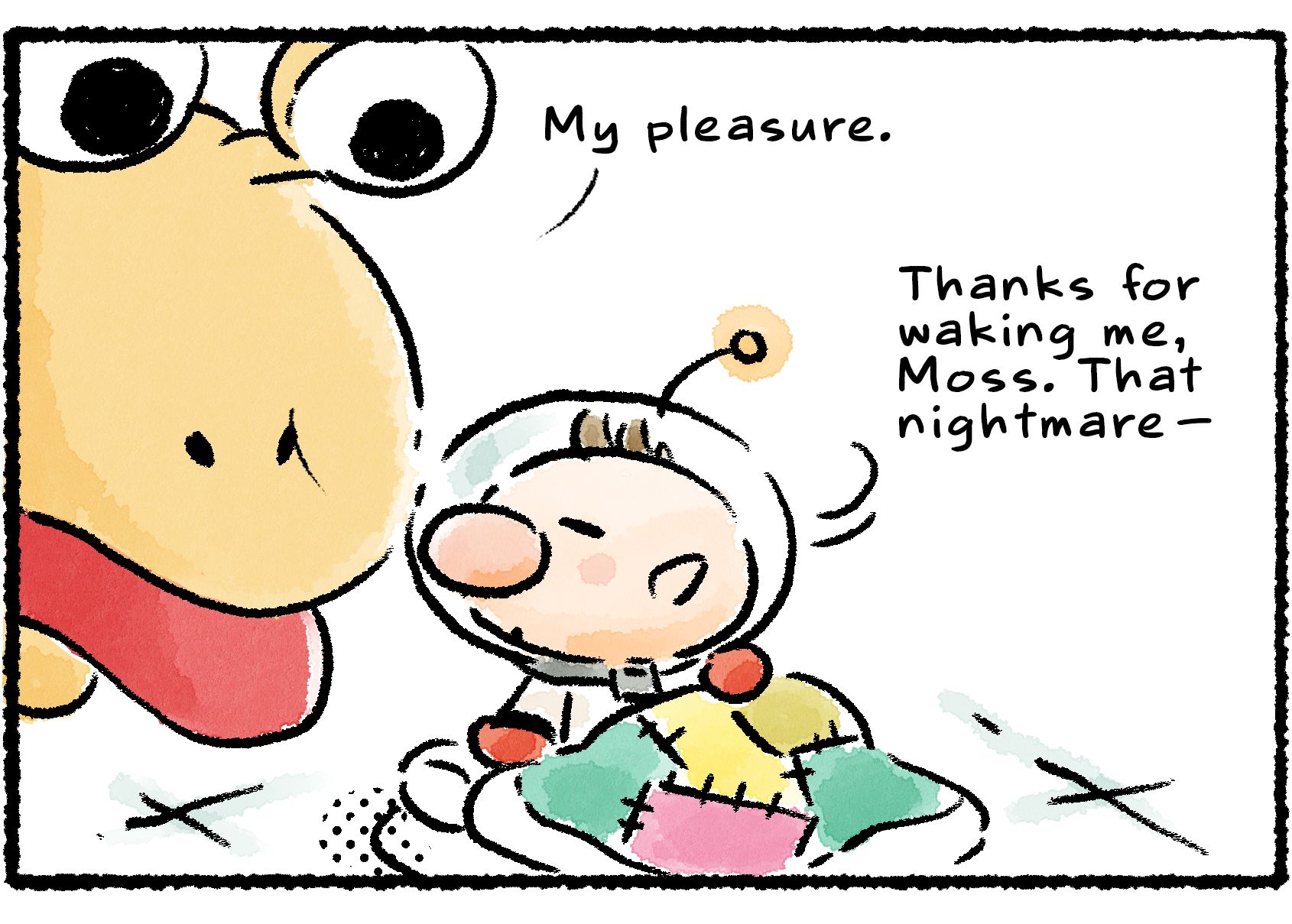 Panel three. Olimar says, "Thanks for waking me, Moss. I was having a nightmare..." As he sits up and turns around, he sees that it was apparently a Bulborb that was licking him.