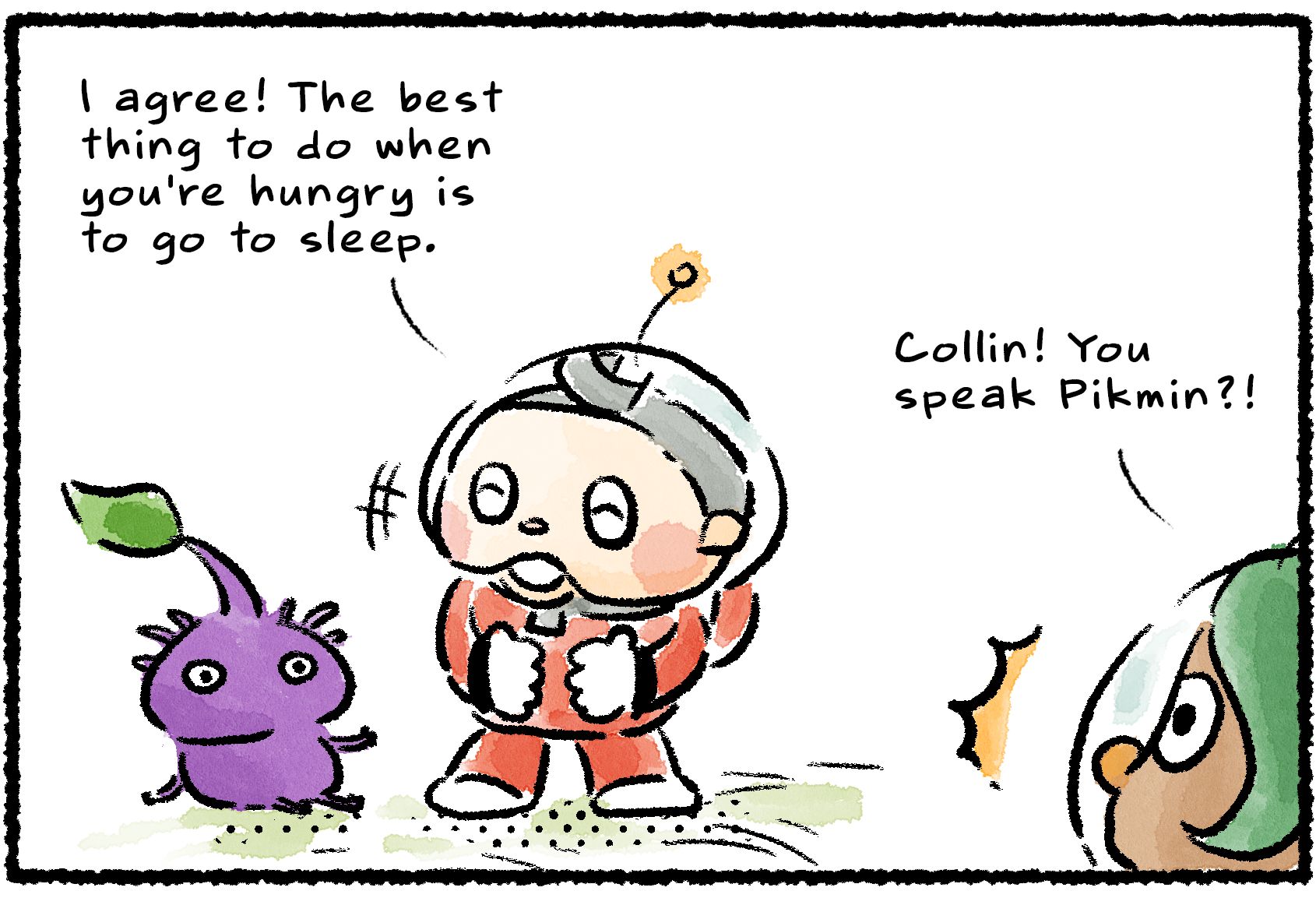 Panel one. A Purple Pikmin looks ready to lie down. "I agree!" Collin says to it. "The best thing to do when you're hungry is to go to sleep." François is surprised. "Collin! You speak Pikmin?!"