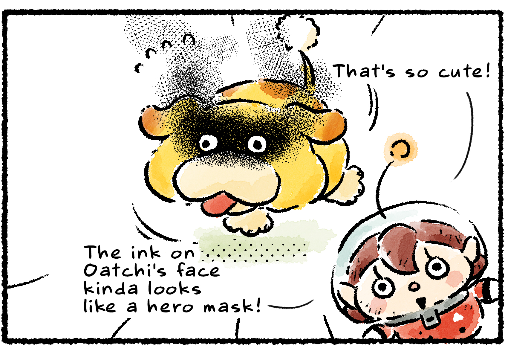 Panel two. Ink has covered Oatchi's face in a horizontal stripe around his eyes.  "That's so cute!" the Rescue Officer says. "The ink on Oatchi's face kinda looks like a hero mask!"