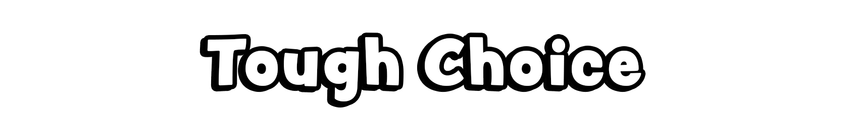 Tough Choice