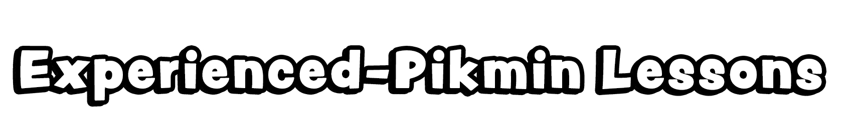 Experienced-Pikmin Lessons