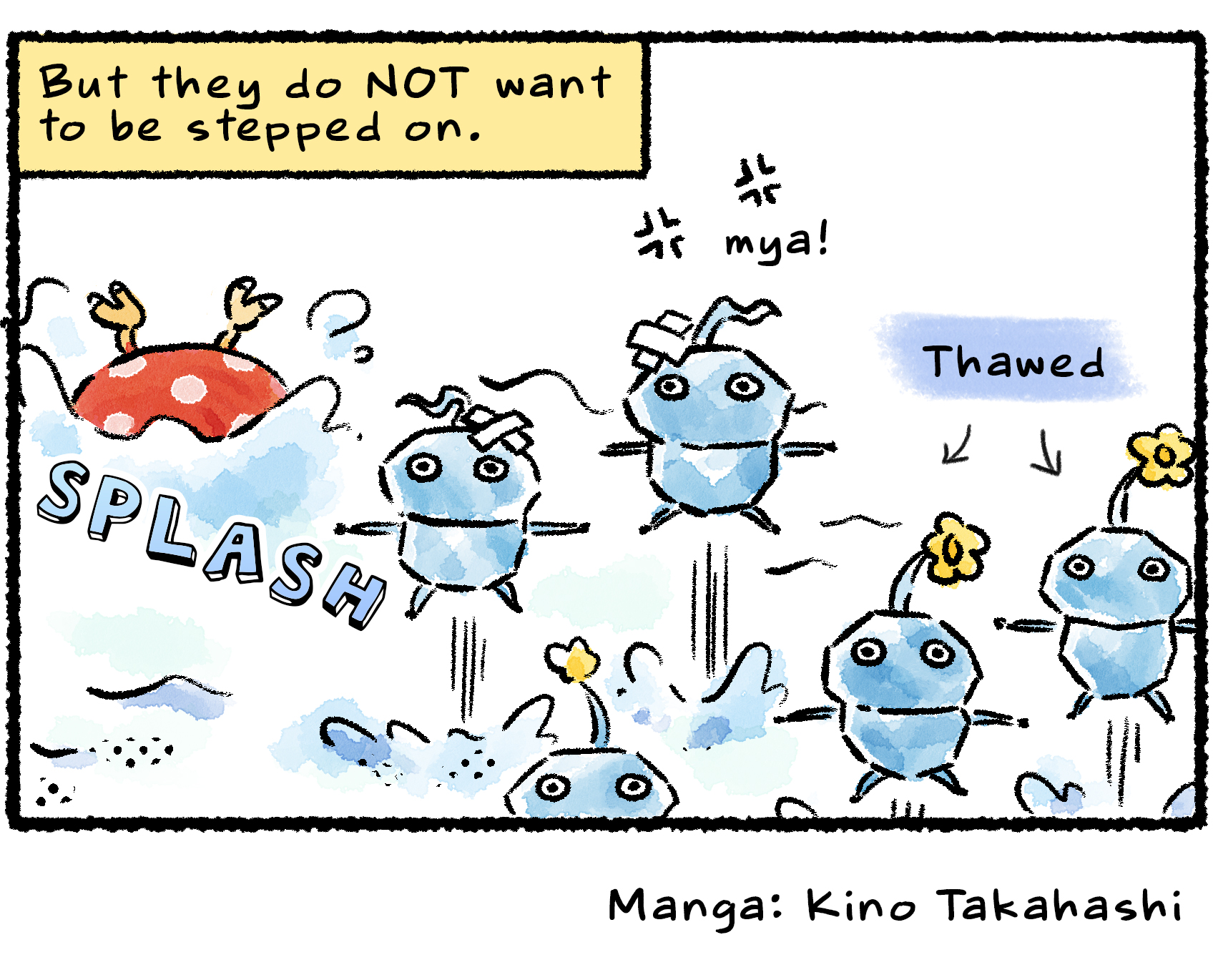 Panel four. The trampled Ice Pikmin jump up out of the ice, which causes the water to thaw and the Bulborb to fall in with a splash. Narrator text reads: "But they do NOT want to be stepped on."