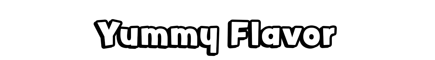 Yummy Flavor
