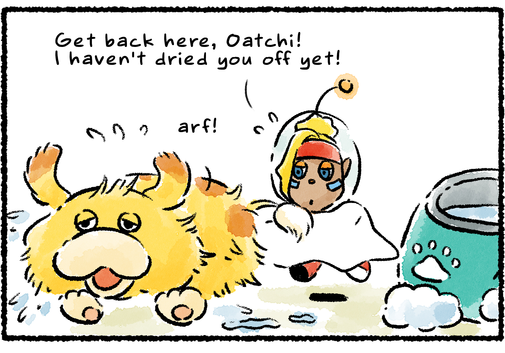 Panel one. Oatchi runs out of a bath, soaking wet. "Get back here, Oatchi!" Shepherd says, chasing after him with a towel. "I haven't dried you off yet!"