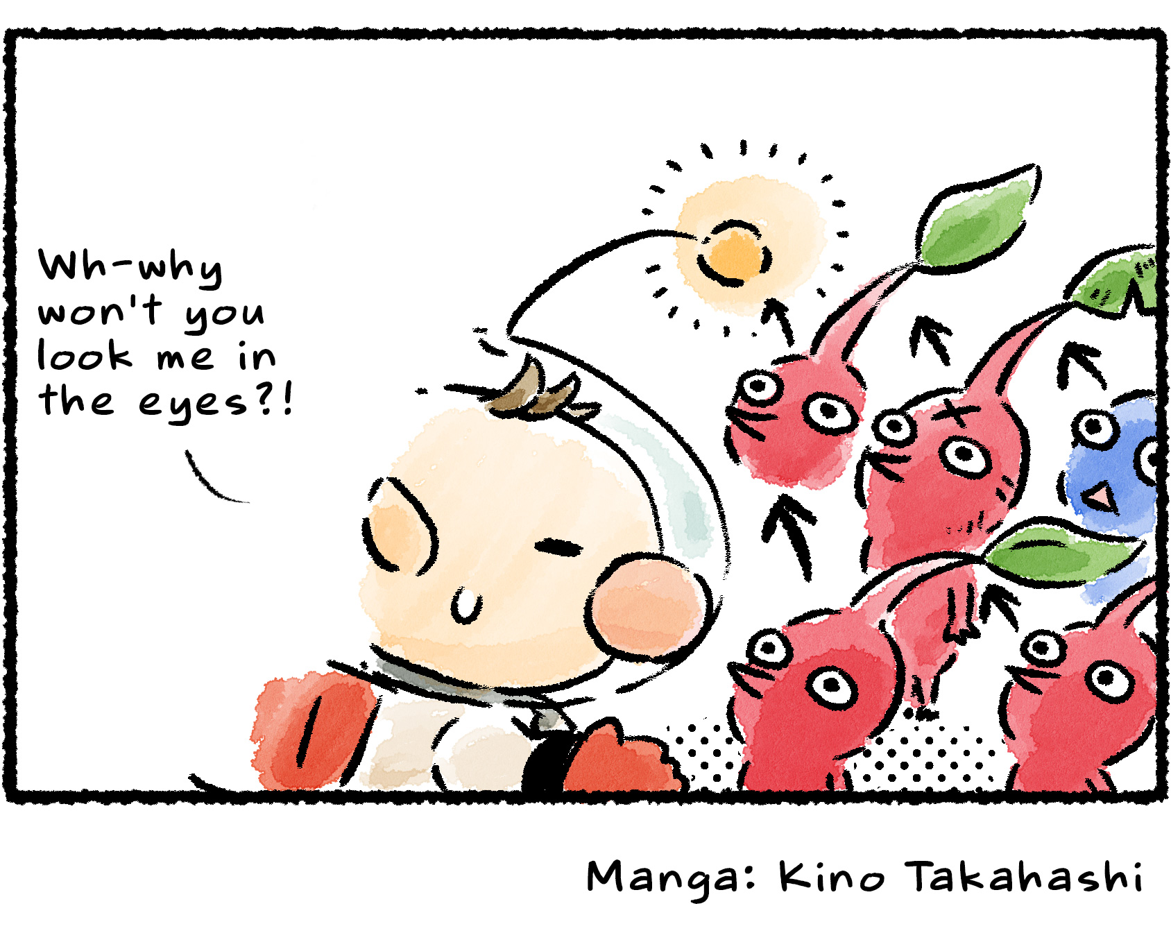 Panel four. "Wh-why can't they look me in the eyes?" Olimar wonders. Though it seems he thinks the Pikmin are avoiding eye contact with him in this emotional moment, they're actually just staring raptly at the light attached to his helmet.