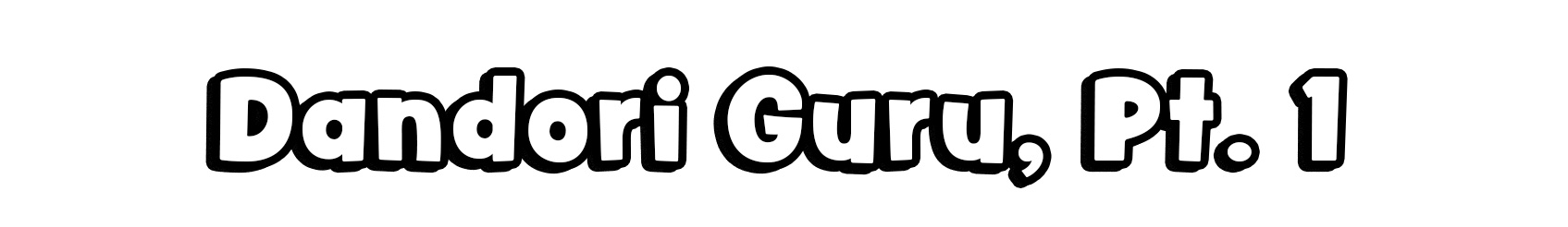 Dandori Guru, Pt. 1