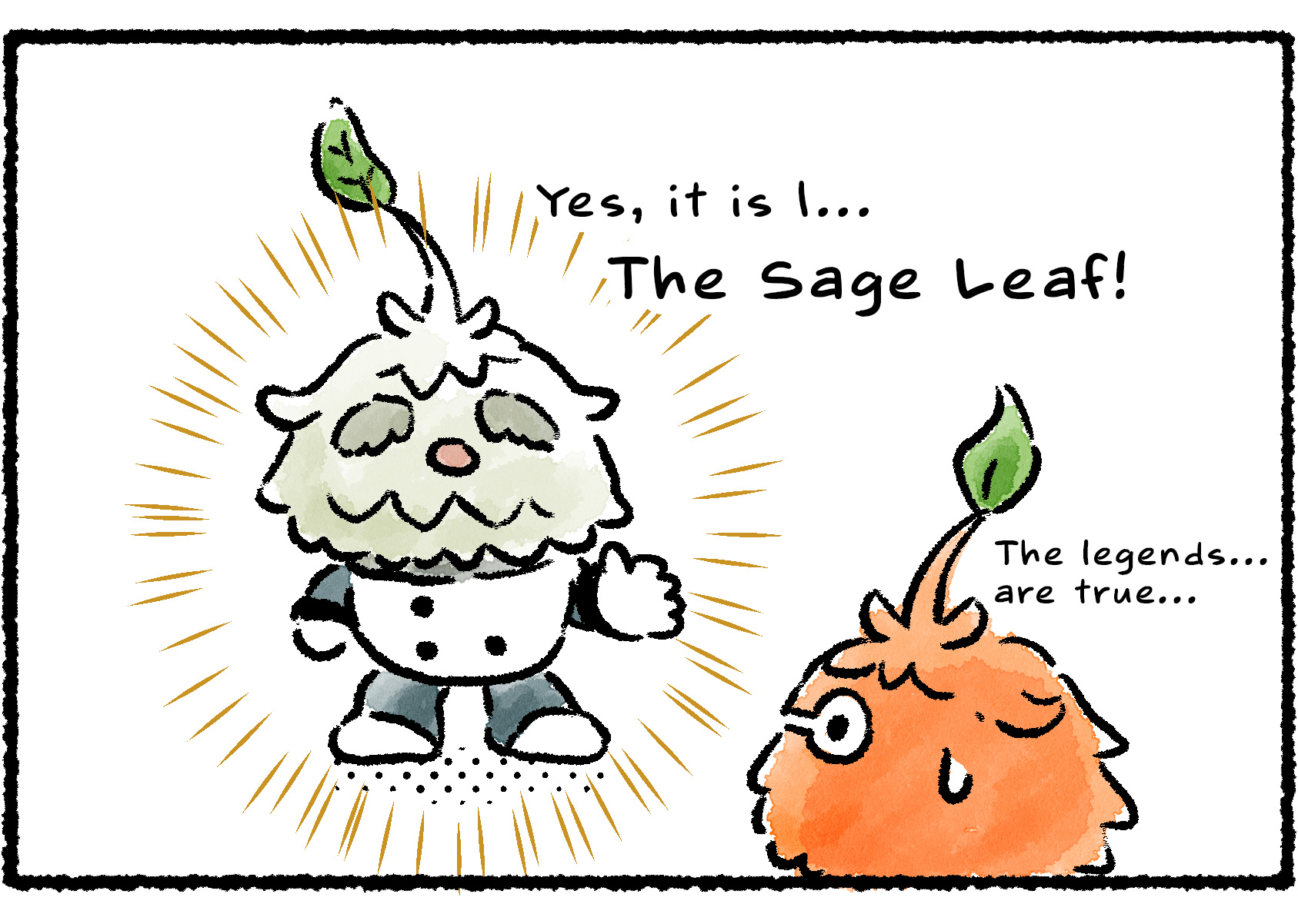 Panel two. An orange Leafling stares at the white Leafling in amazement. "The legends…are true…" they say. "Yes, it is I," says the white Leafling, "the Sage Leaf."