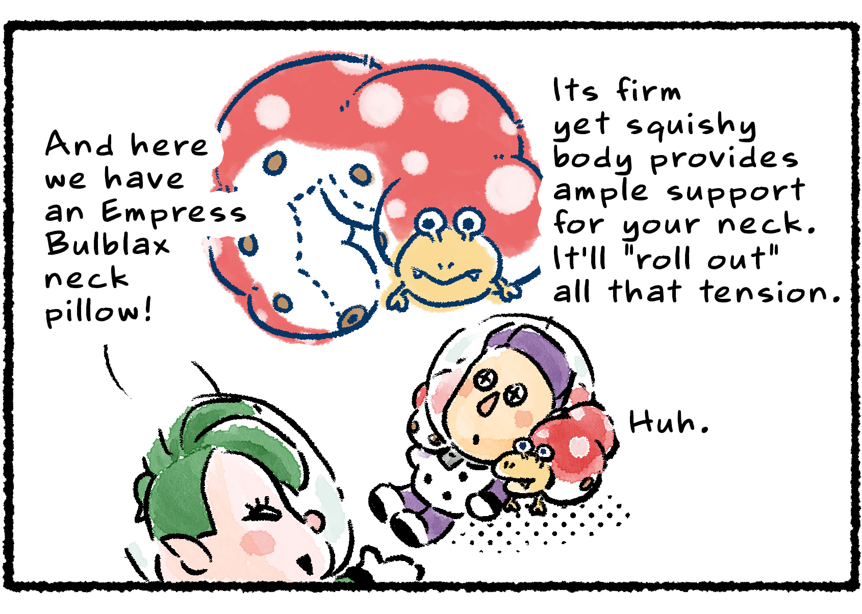 Panel two. "And here we have an Empress Bulblax neck pillow!" Dalmo says. "Its firm yet squishy body provides ample support for your neck. It'll 'roll out' all that tension." Schnauz reclines with the neck pillow behind his head and says, "Huh."