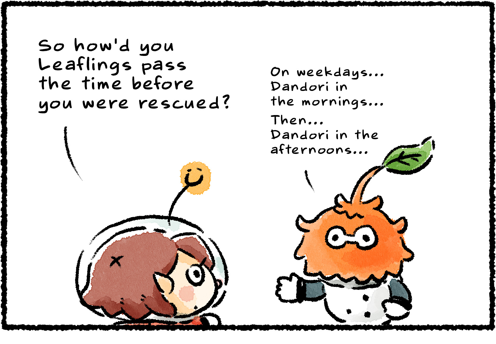 Panel one. "So how'd you Leaflings pass the time before you were rescued?" A Rescue Officer asks a Leafling. The Leafling says, "On weekdays…Dandori in the mornings… Then…Dandori in the afternoons…"