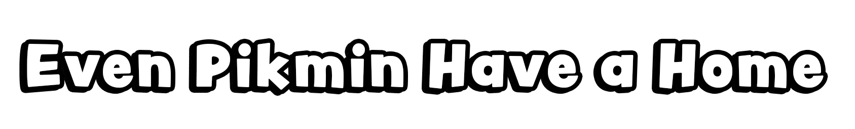 Even Pikmin Have a Home
