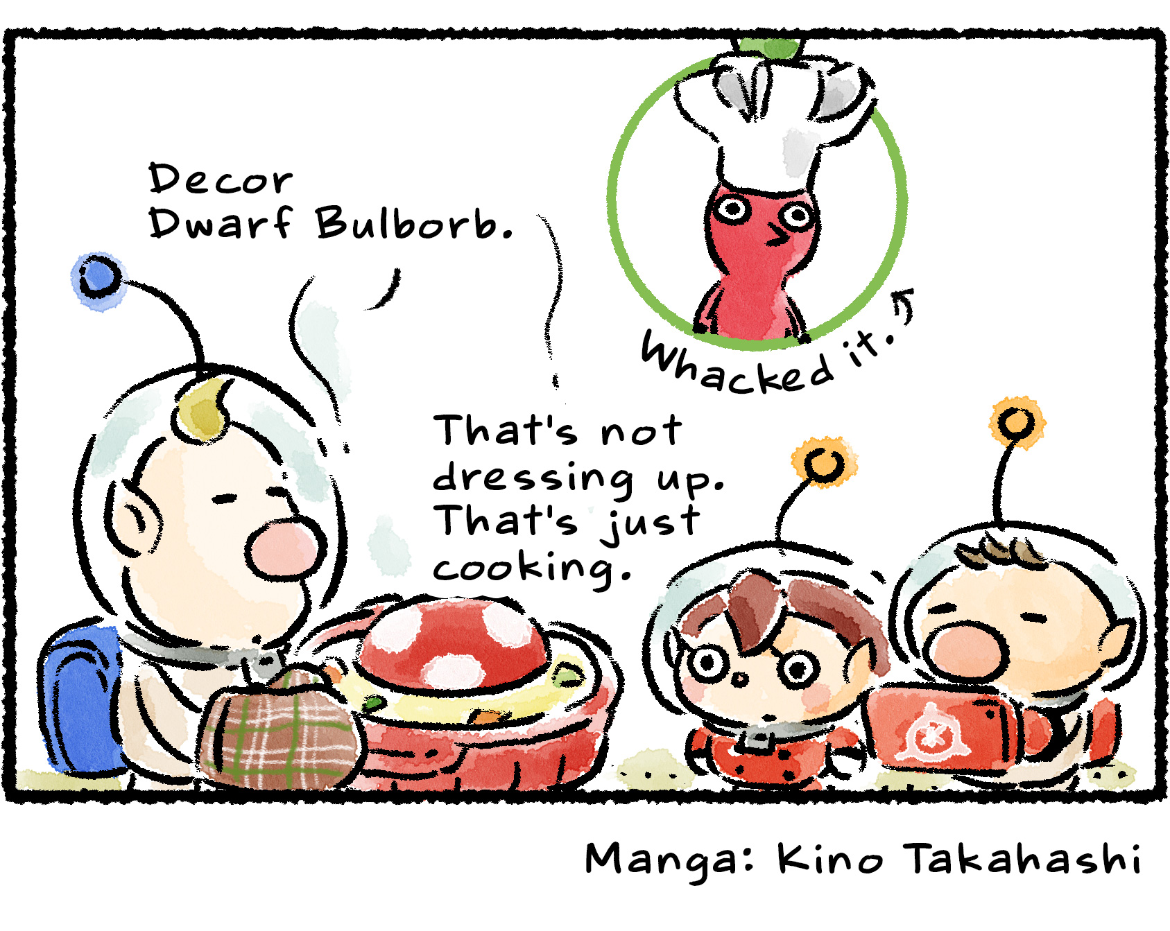 Panel four. Louie shows what looks like a pot of mushroom stew. "Bedazzled Dwarf Bulborb," he says. Inset: a Red Pikmin in a chef's hat with the following caption: "They whacked it." Olimar says, "That's not dressing up. That's cooking."