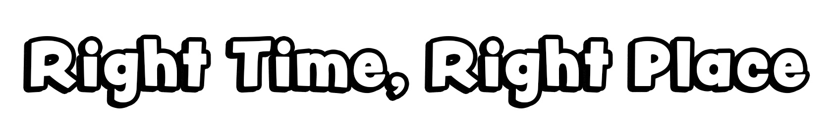 Right Time, Right Place