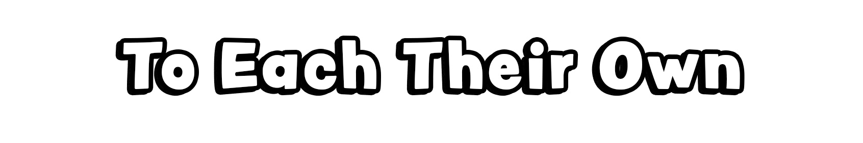 To Each Their Own