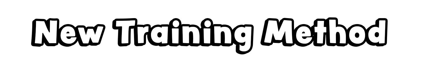 New Training Method