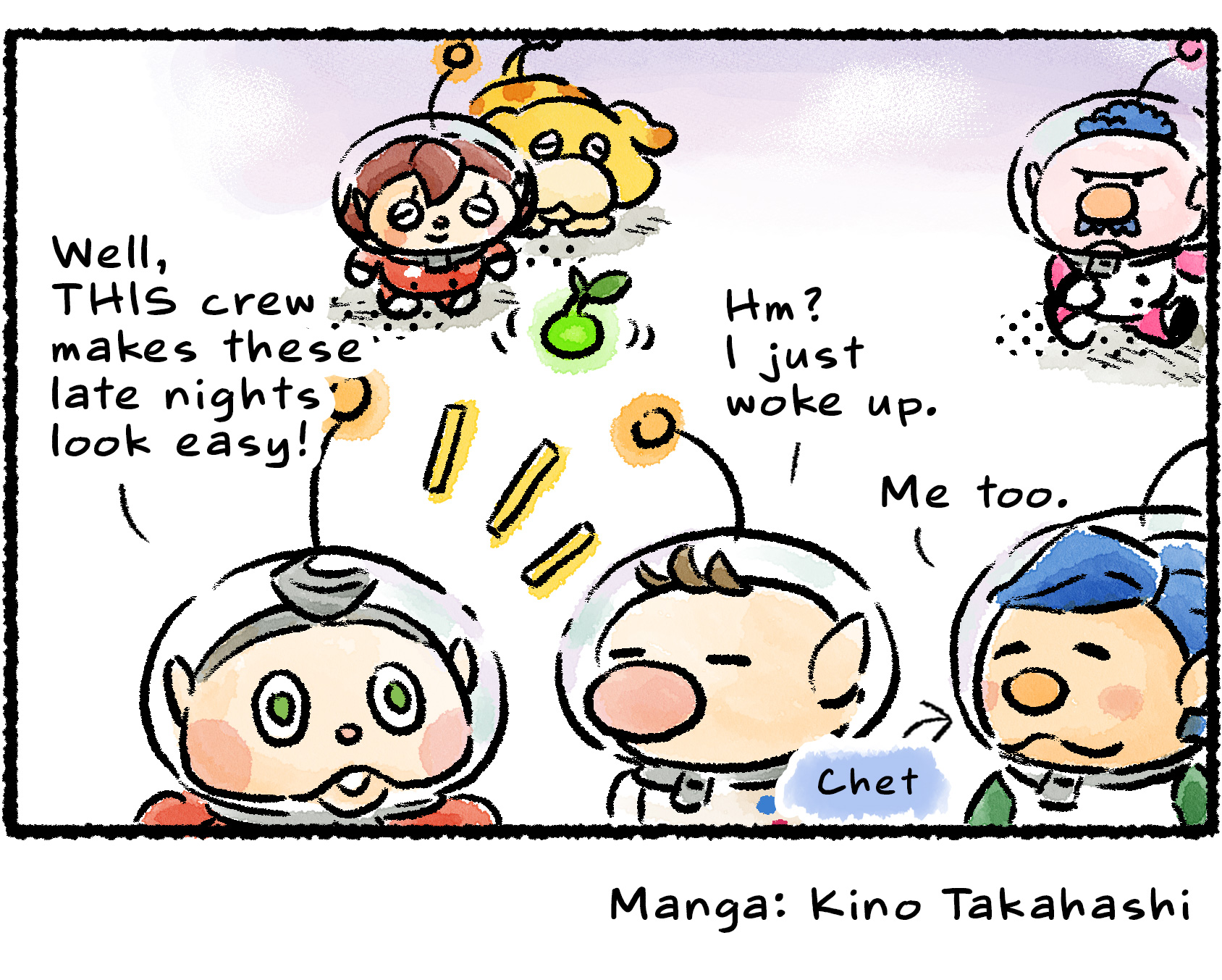 Panel four. As Oatchi and a Rescue Officer snooze, Collin sees Alpin, Olimar, and Chet all looking refreshed. "Well, THIS crew makes these late nights look easy!" Collin says. Olimar says, "Hm? I just woke up." Chet says, "Me too."