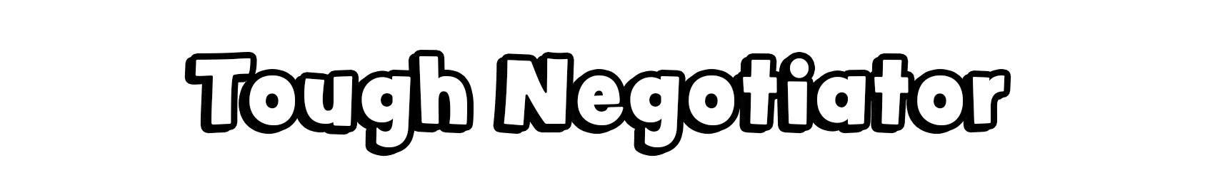 Tough Negotiator