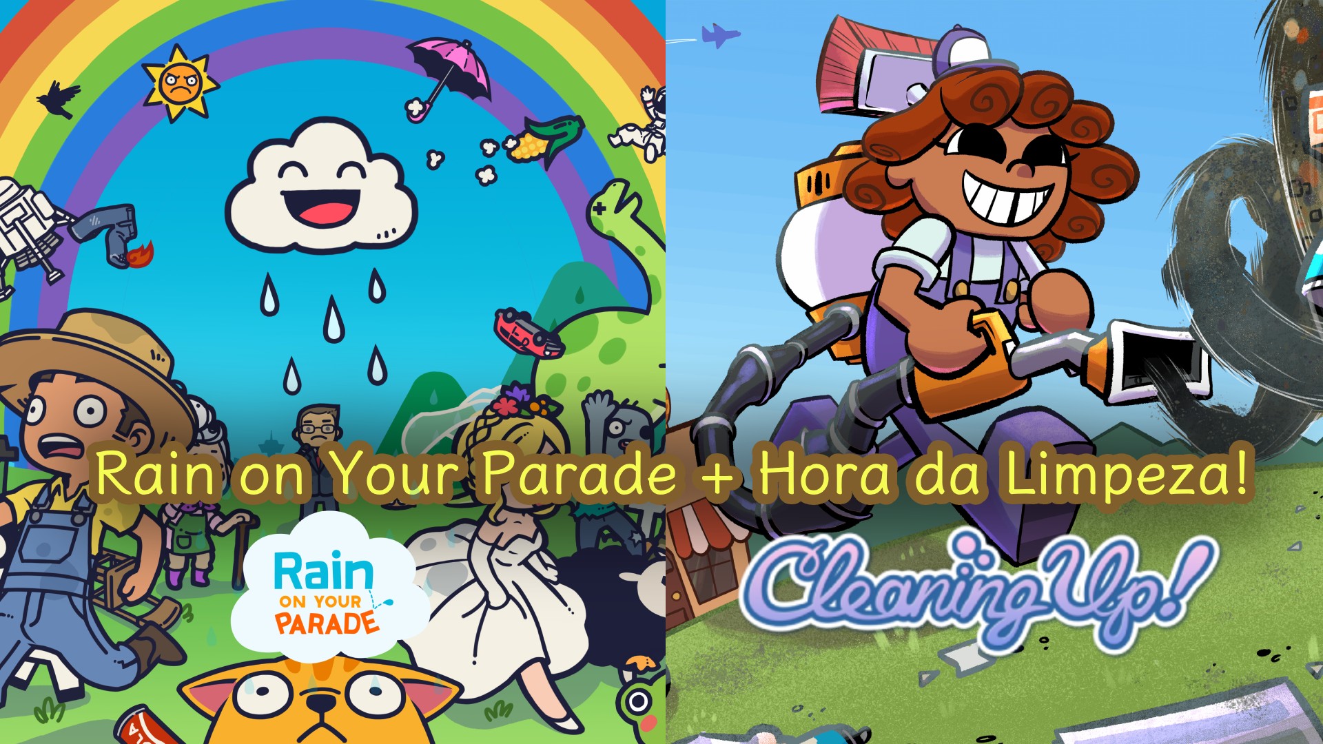 Rain on Your Parade + Hora da Faxina! (Cleaning Up!)